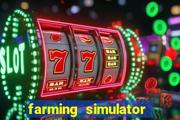 farming simulator 18 dinheiro infinito